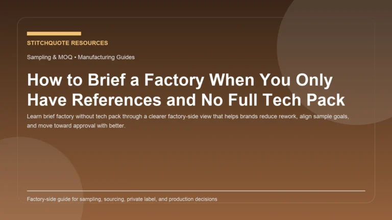 How to Brief a Factory When You Only Have References and No Full Tech Pack