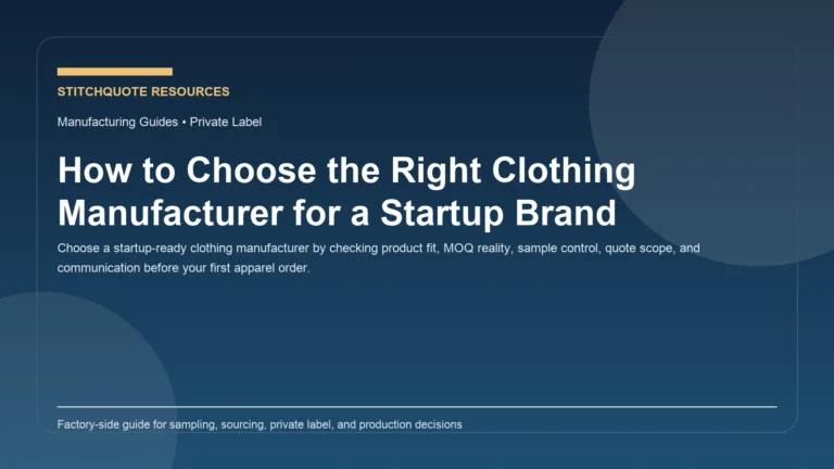 Cover image for the StitchQuote guide How to Choose the Right Clothing Manufacturer for a Startup Brand