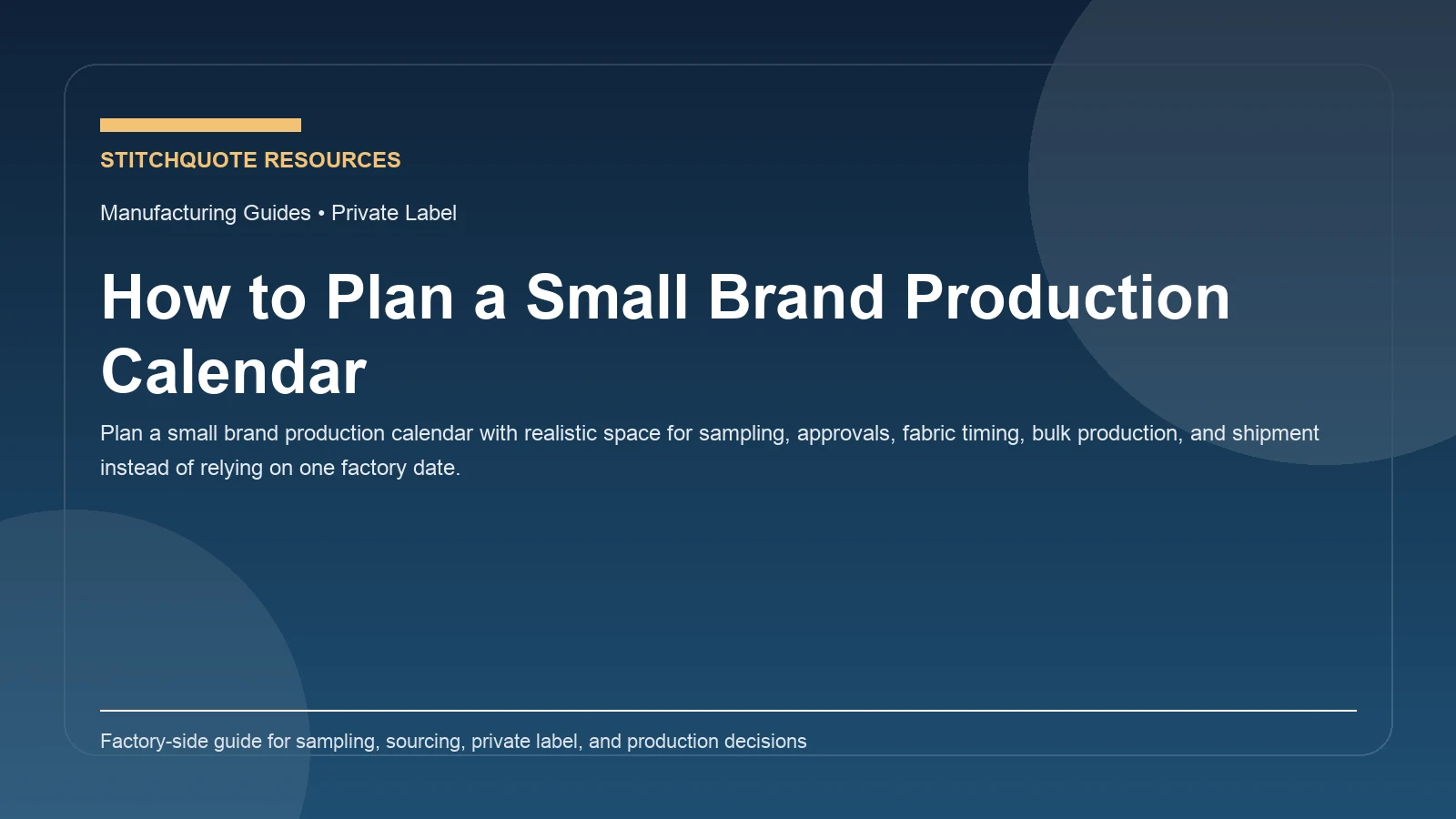 Cover image for the StitchQuote guide How to Plan a Small Brand Production Calendar