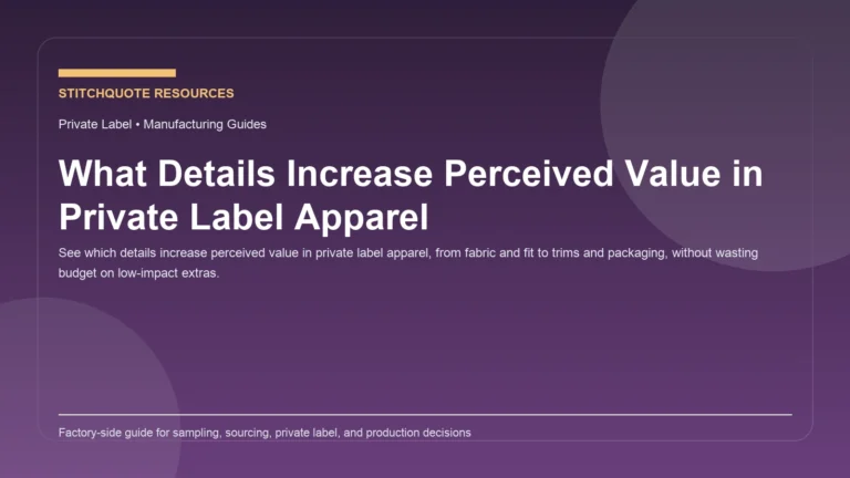 Cover image for the StitchQuote guide What Details Increase Perceived Value in Private Label Apparel