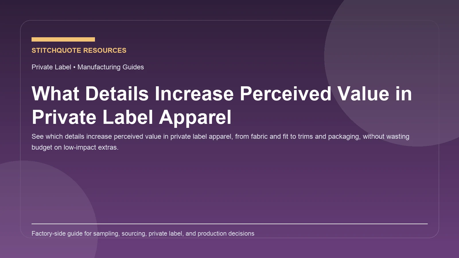Cover image for the StitchQuote guide What Details Increase Perceived Value in Private Label Apparel