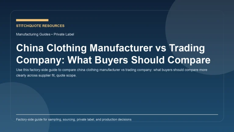 China Clothing Manufacturer vs Trading Company: What Buyers Should Compare