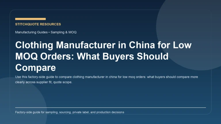 Clothing Manufacturer in China for Low MOQ Orders: What Buyers Should Compare