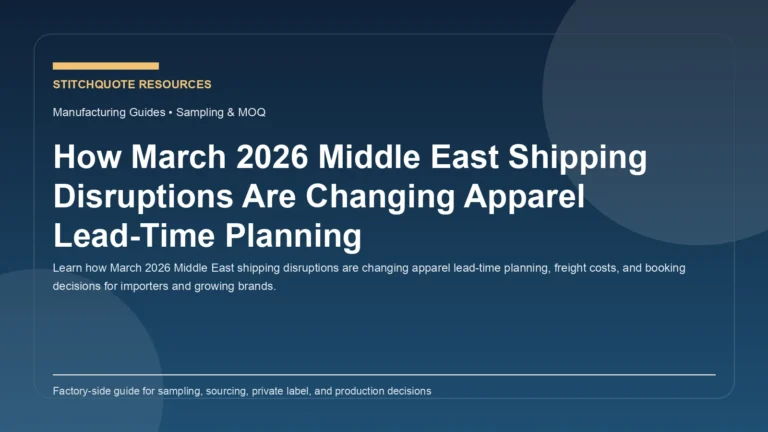 How March 2026 Middle East Shipping Disruptions Are Changing Apparel Lead-Time Planning