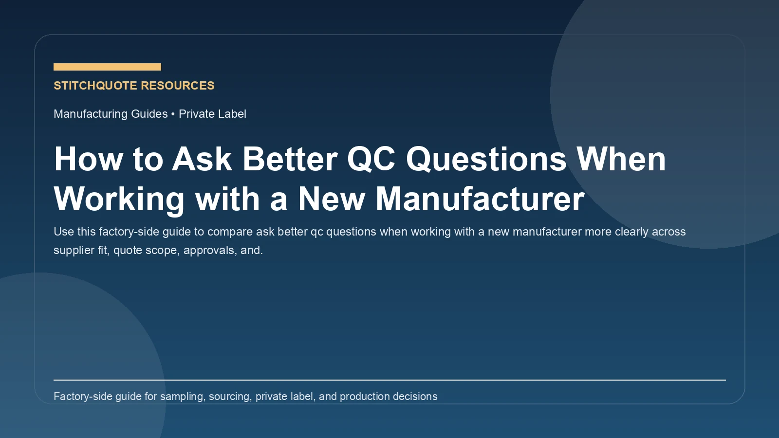 How to Ask Better QC Questions When Working with a New Manufacturer