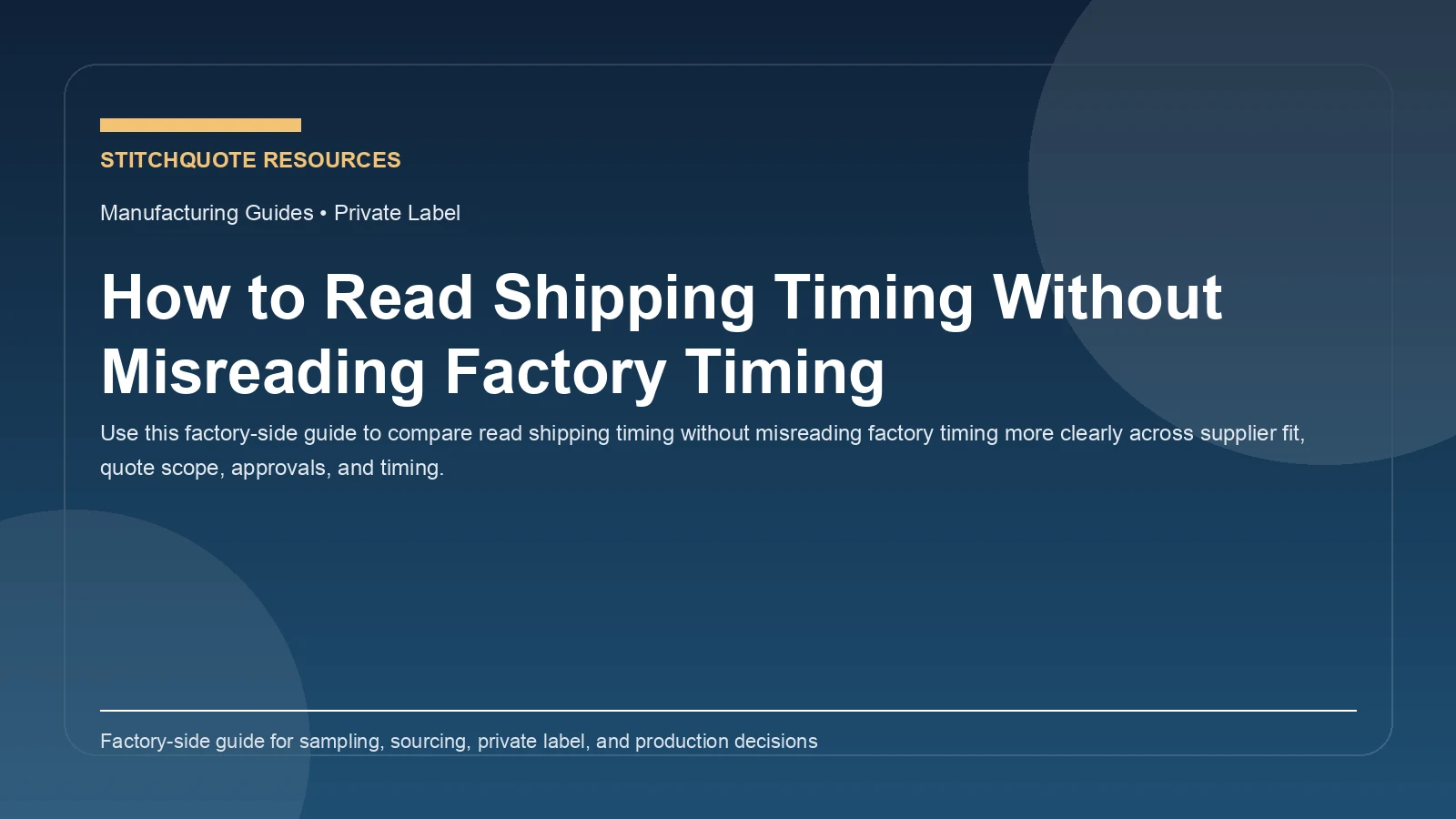 How to Read Shipping Timing Without Misreading Factory Timing