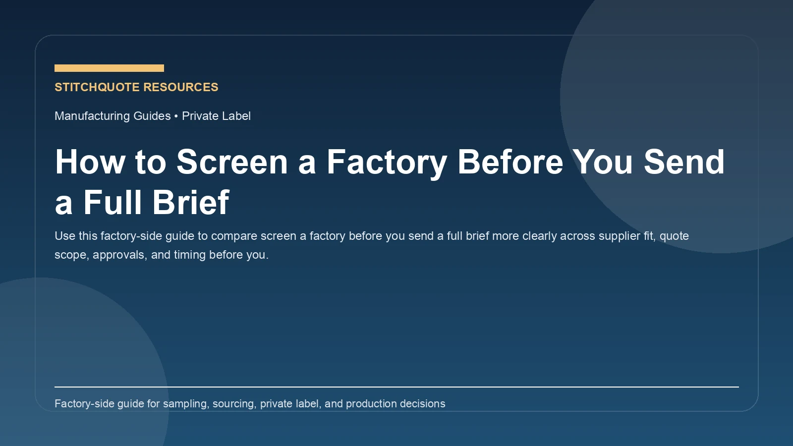 How to Screen a Factory Before You Send a Full Brief