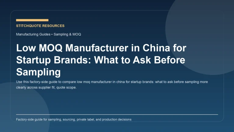 Low MOQ Manufacturer in China for Startup Brands: What to Ask Before Sampling