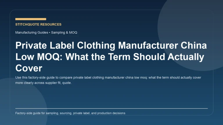 Private Label Clothing Manufacturer China Low MOQ: What the Term Should Actually Cover